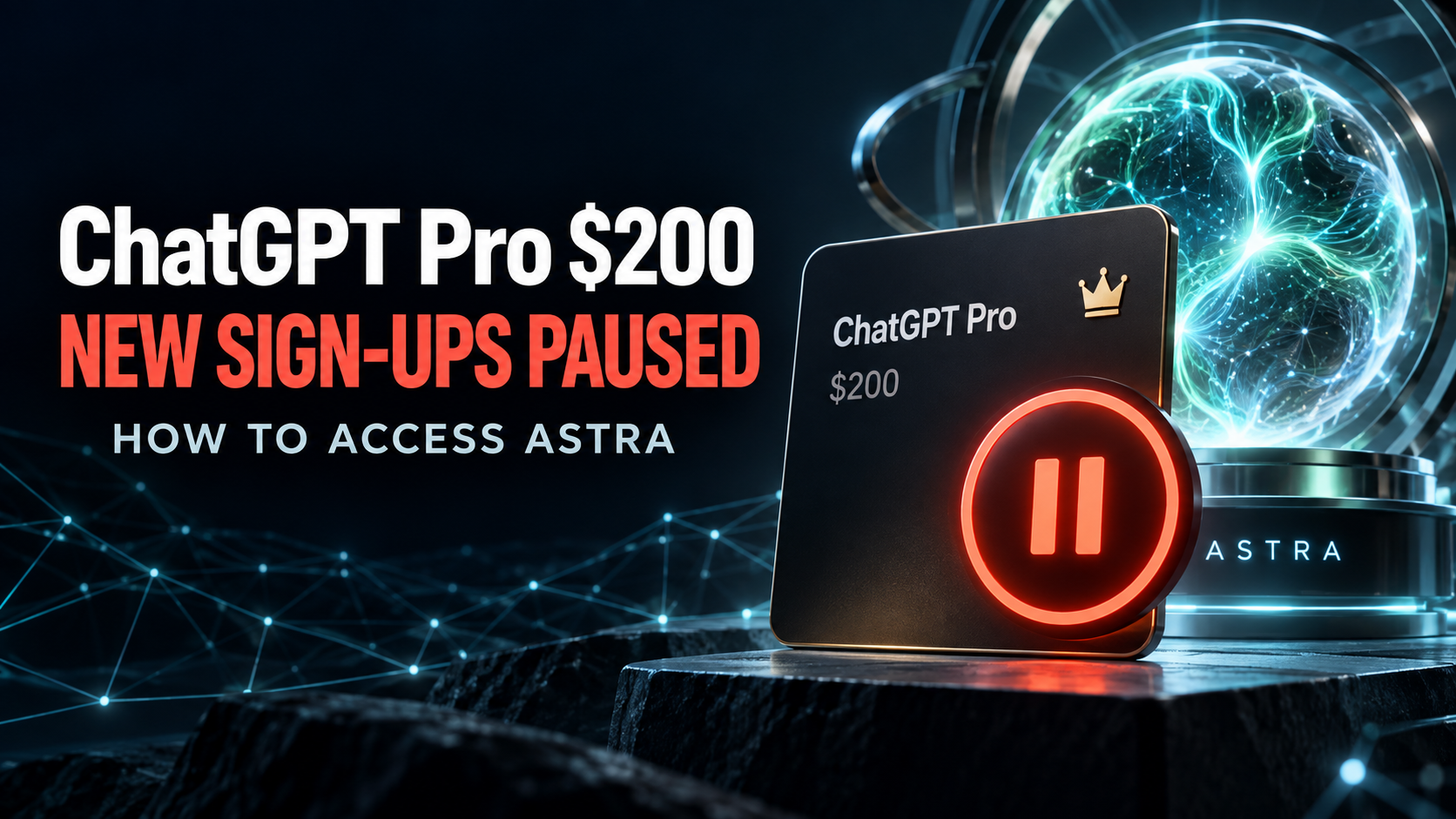 ChatGPT Pro $200 new sign-ups paused and how to access Astra